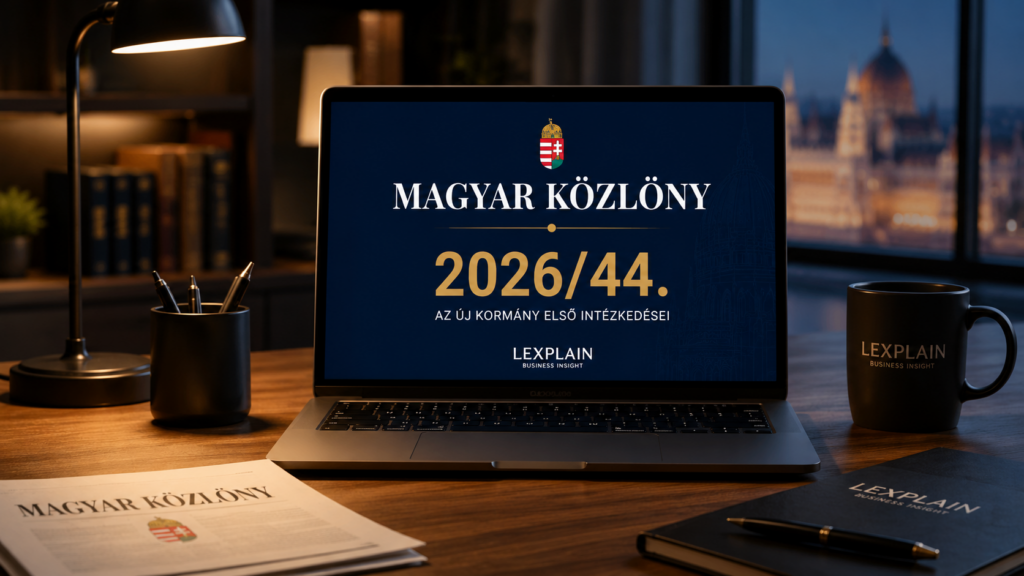 Lexplain Bulletin – Magyar Közlöny 2026/44. | Az új kormány első intézkedései