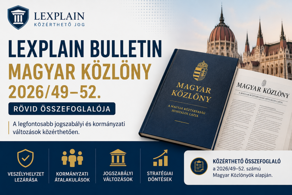 Lexplain Bulletin – Magyar Közlöny 2026/49–52 összefoglaló | Kormányzati átalakulások és jogszabályi változások
