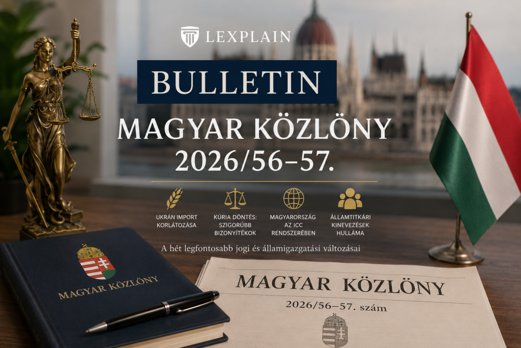 Lexplain Bulletin – Magyar Közlöny 2026/56–57. | Ukrán importkorlátozás, Kúria döntés, ICC-tagság